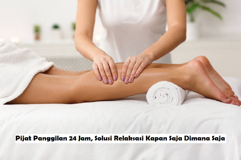 Pijat Panggilan 24 Jam